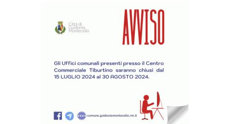 Chiusura Anagrafe Centro Commerciale Tiburtino  dal 15 luglio al 30 agosto